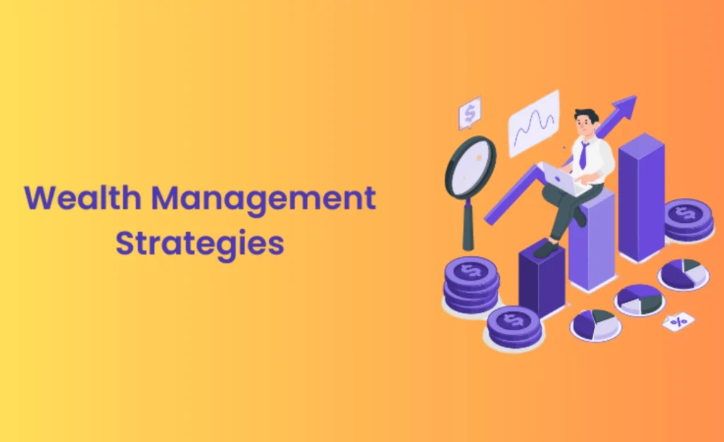 Wealth Management Strategies Every Investor Must Know To Grow